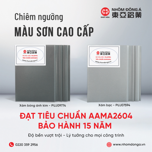 NHÔM ĐÔNG Á - MÀU SƠN TIÊU CHUẨN AAMA2604 – BẢO HÀNH LÊN ĐẾN 15 NĂM